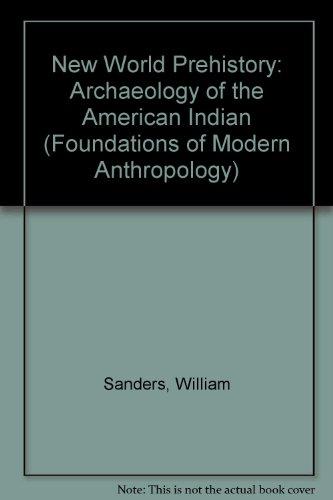 Book New World Prehistory: Archaeology of the American Indian (Foundations of Modern Anthropology) free