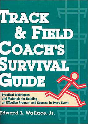 Book Track & Field Coach's Survival Guide: Practical Techniques and Materials for Building an Effective Program and Success in Every Event free