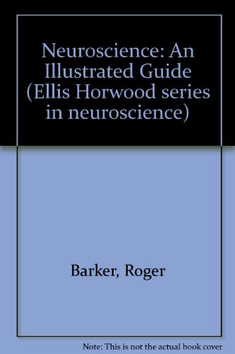 Book Neuroscience: An Illustrated Guide (Ellis Horwood Books in the Biological Sciences) free