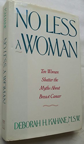 Book No Less a Woman: Ten Women Shatter the Myths About Breast Cancer free
