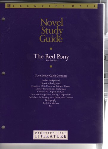 Book The Red Pony-john Steinbeck. Novel Study Guide Contents: Author & Historical Background, Synposes, Literary Elements & Techniques, Chapter-by-chapter Analysis, Essay & Imaginative Writing Assignments, Guidelines Dealing With Provocative Themes, Test (prentice Hall Literature Novel Study Guide) free