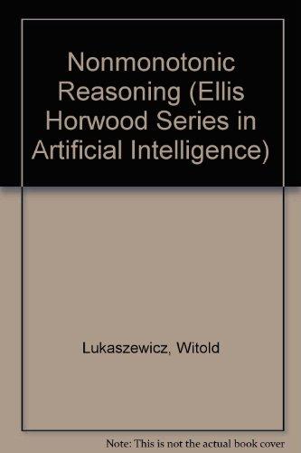 Book Non-Monotonic Reasoning: Formalization of Commonsense Reasoning (Ellis Horwood Series in Artificial Intelligence) free
