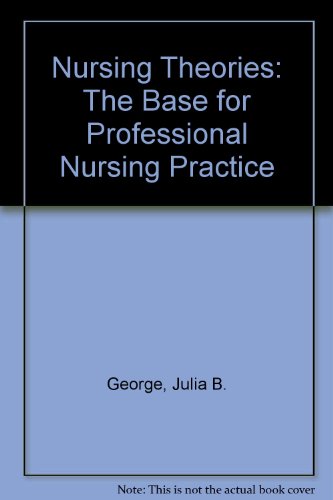 Book Nursing Theories: The Base For Professional Nursing Practice free