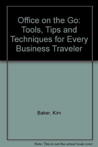 Book Office on the Go: Tools, Tips and Techniques for Every Business Traveler free