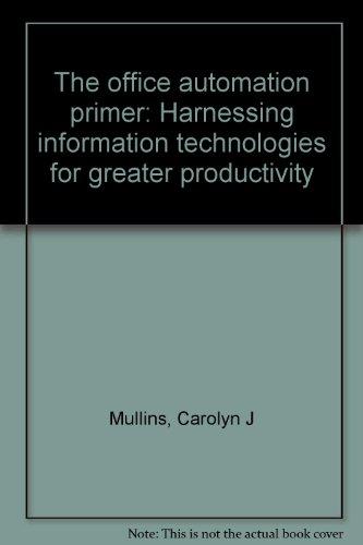 Book The Office Automation Primer: Harnessing Information Technologies for Greater Productivity free