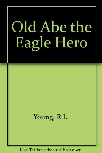 Book Old Abe The Eagle Hero free