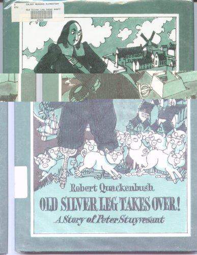 Book Old Silver Leg Takes Over! A Story of Peter Stuyvesant free