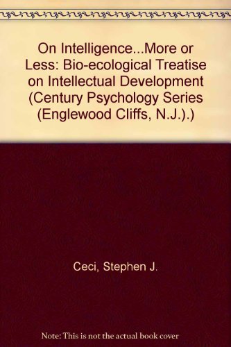 Book On Intelligence-- More Or Less: A Bio-ecological Treatise On Intellectual Development free