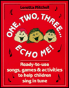 Book One, Two, Three, Echo Me!: Ready to Use Songs, Games, and Activities to Help Children Sing in Tune free