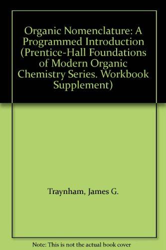 Book Organic Nomenclature: A Programmed Introduction (Prentice-Hall Foundations of Modern Organic Chemistry Series. Workbook Supplement) free