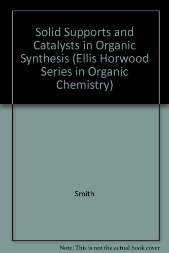 Book Solid Supports And Catalysts In Organic Synthesis (ellis Horwood And Prentice Hall Organic Chemistry Series) free