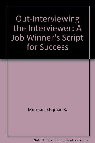 Book Out-interviewing The Interviewer: A Job Winner's Script For Success free