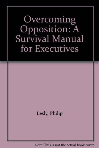 Book Overcoming Opposition: A Survival Manual For Executives free