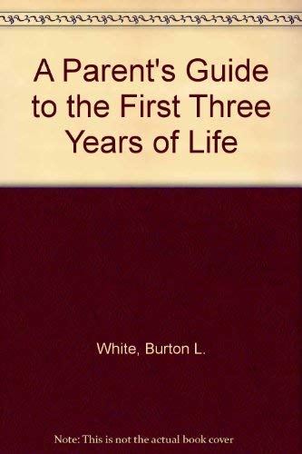 Book A Parent's Guide To The First Three Years Of Life free
