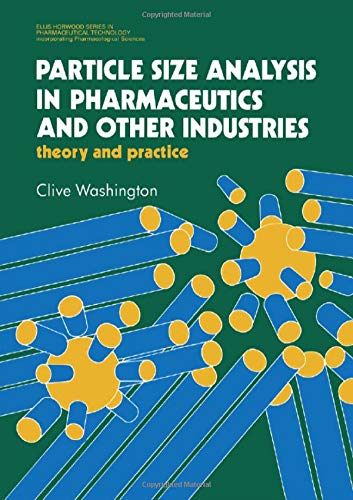 Book Particle Size Analysis In Pharmaceutics And Other Industries: Theory And Practice (Ellis Horwood Books in the Biological Sciences) free