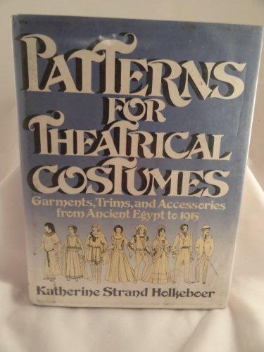 Book Patterns for Theatrical Costumes: Garments, Trims, and Accessories from Ancient Egypt to 1915 free