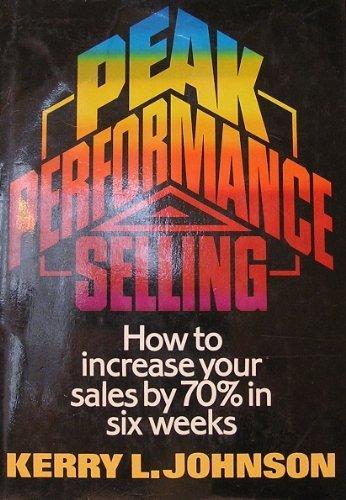 Book Peak Performance Selling: How to Increase Your Sales by 70% in Six Weeks free