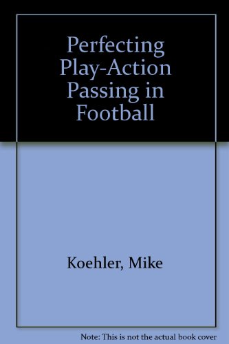 Book Perfecting Play-action Passing In Football free