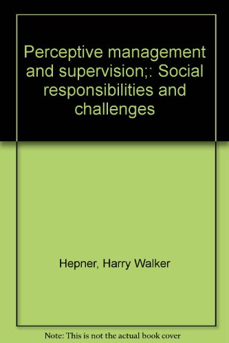 Book Perceptive management and supervision;: Social responsibilities and challenges free