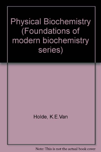 Book Physical Biochemistry (foundations Of Modern Biochemistry Series) free