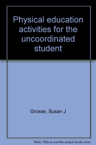 Book Physical education activities for the uncoordinated student free