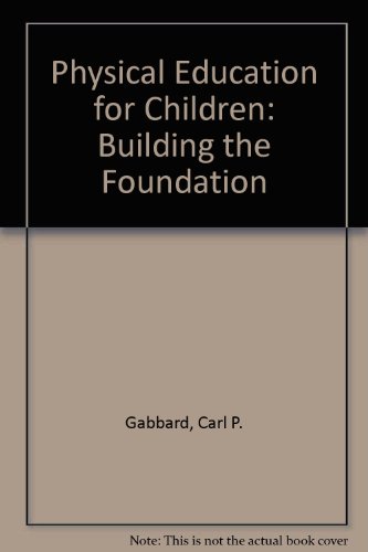 Book Physical Education For Children: Building The Foundation free