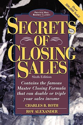 Book Secrets of Closing Sales: 6th Edition (Prentice Hall Business Classics) free