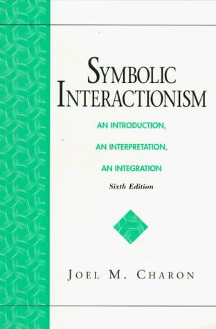 Book Symbolic Interactionism: An Introduction, an Interpretation, an Integration free