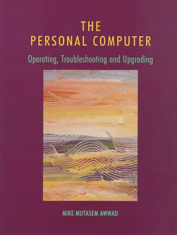 Book Personal Computer, The: Operating, Troubleshooting, and Upgrading free