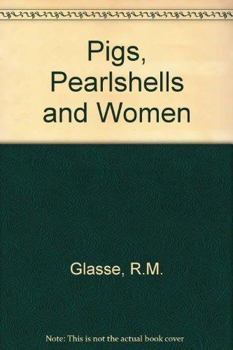 Book Pigs, Pearlshells, And Women;: Marriage In The New Guinea Highlands; A Symposium, free