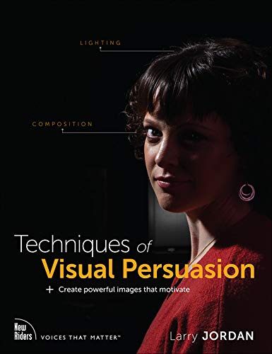Book Techniques of Visual Persuasion: Create powerful images that motivate (Voices That Matter) free