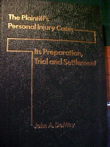 Book The Plaintiff's Personal Injury Case: Its Preparation, Trial And Settlement free