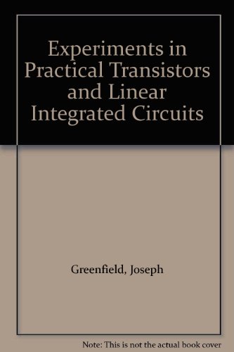 Book Experiments In Practical Transistors And Linear Integrated Circuits free