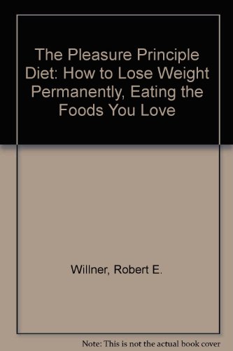 Book The Pleasure Principle Diet: How to Lose Weight Permanently, Eating the Foods You Love free