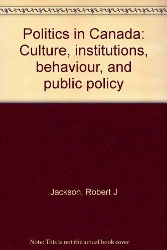 Book Politics in Canada: Culture, institutions, behaviour, and public policy free