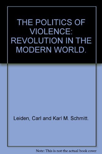 Book THE POLITICS OF VIOLENCE: REVOLUTION IN THE MODERN WORLD. free