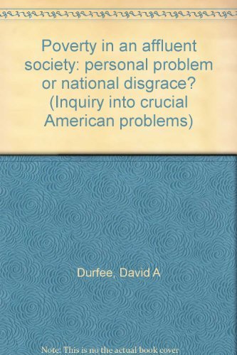 Book Poverty in an affluent society: personal problem or national disgrace? (Inquiry into crucial American problems) free