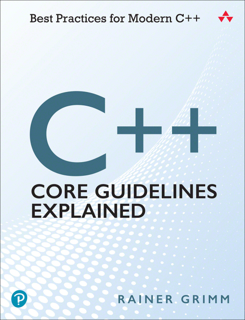 Book C++ Core Guidelines Explained: Best Practices for Modern C++ free