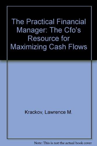 Book The Practical Financial Manager: The Cfo's Resource for Maximizing Cash Flows free