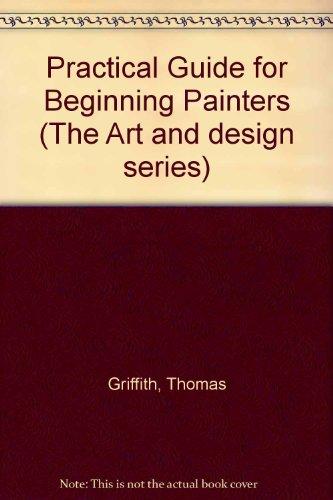 Book A Practical Guide For Beginning Painters (the Art & Design Series) free
