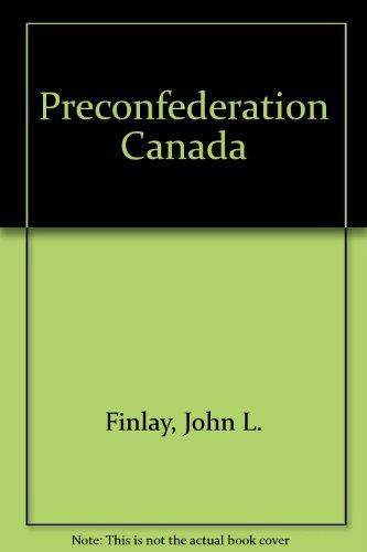Book Pre-Confederation Canada: The Structure of Canadian History to 1867 free