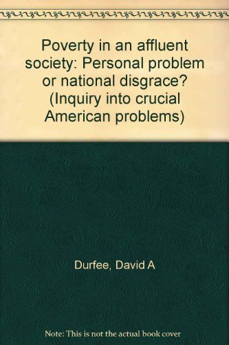 Book Poverty In An Affluent Society: Personal Problem Or National Disgrace? (inquiry Into Crucial American Problems) free