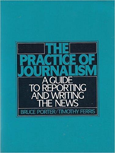 Book The Practice Of Journalism: A Guide To Reporting And Writing The News free