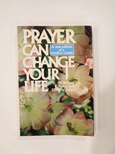 Book Prayer Can Change Your Life: Experiments and Techniques in Prayer Therapy free