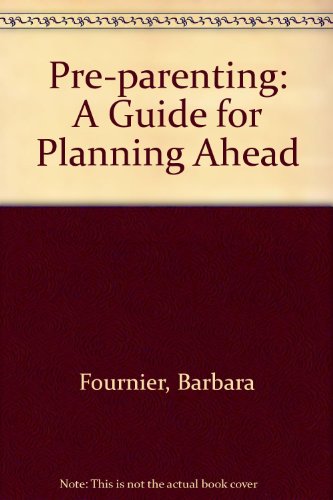 Book Pre-parenting : A Guide To Planning Ahead free