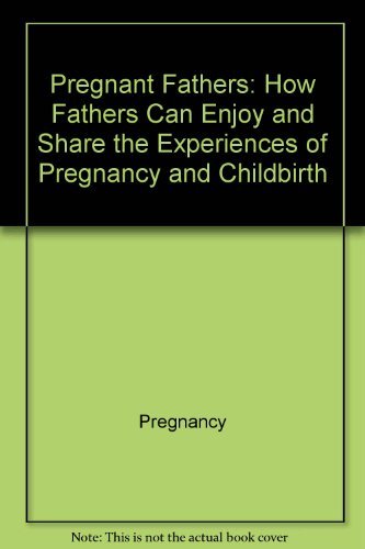 Book Pregnant Fathers: How Fathers Can Enjoy And Share The Experiences Of Pregnancy And Childbirth (transformation Series) free