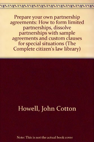 Book Prepare Your Own Partnership Agreements: How To Form Limited Partnerships, Dissolve Partnerships With Sample Agreements And Custom Clauses For Special Situations (the Complete Citizen's Law Library) free