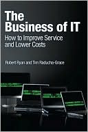 Book The Business of IT: How to Improve Service and Lower Costs free