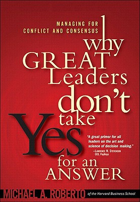 Book Why Great Leaders Don't Take Yes for an Answer: Managing for Conflict and Consensus free