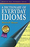 Book A Dictionary of Everyday Idioms (Prentice Hall Reference Series) free